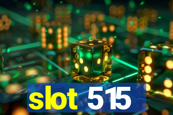 slot 515