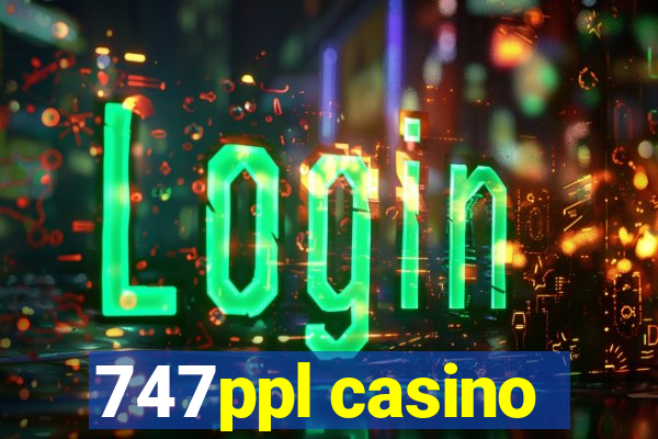 747ppl casino