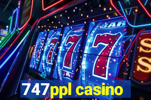 747ppl casino