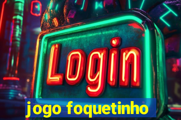 jogo foquetinho