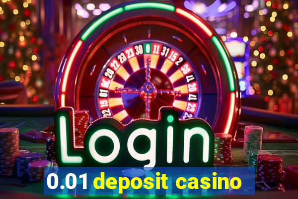 0.01 deposit casino