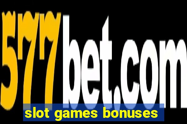 slot games bonuses