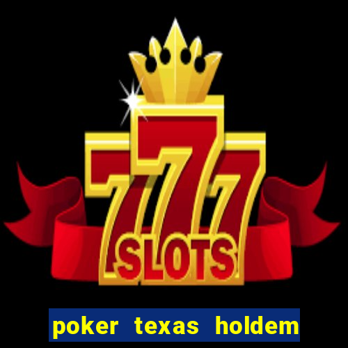 poker texas holdem como jogar