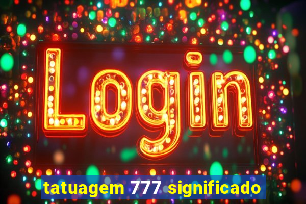 tatuagem 777 significado