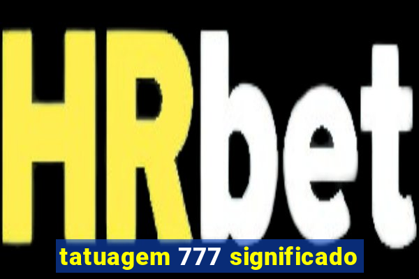 tatuagem 777 significado