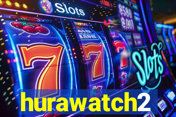 hurawatch2