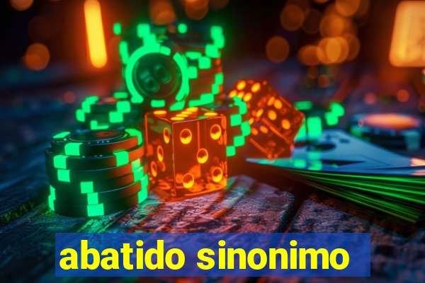 abatido sinonimo