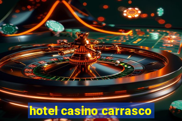 hotel casino carrasco