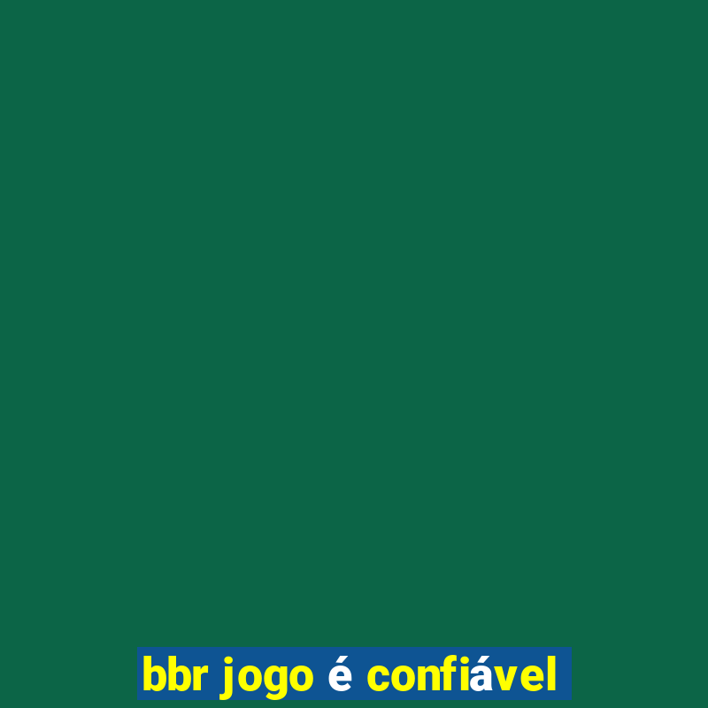 bbr jogo é confiável