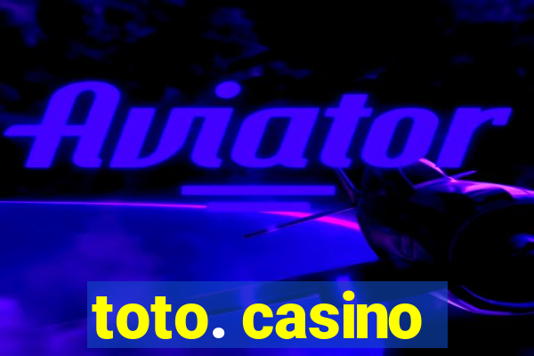 toto. casino