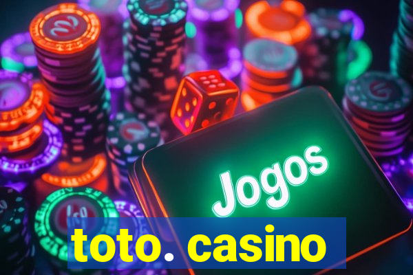 toto. casino