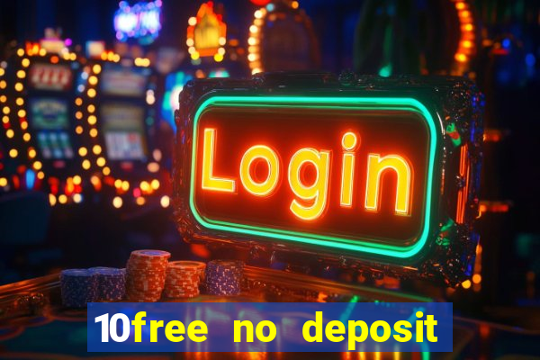 10free no deposit mobile casino