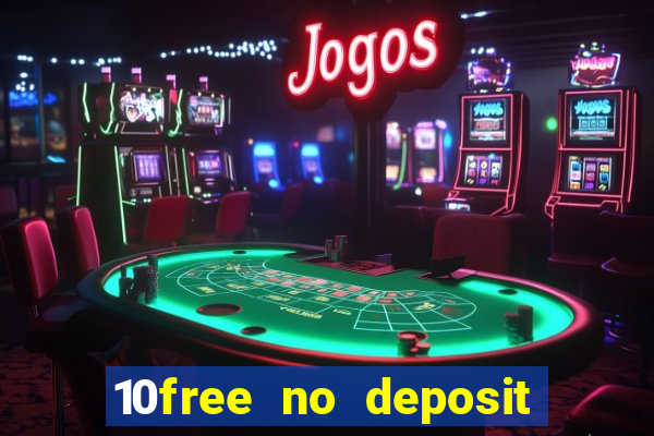 10free no deposit mobile casino