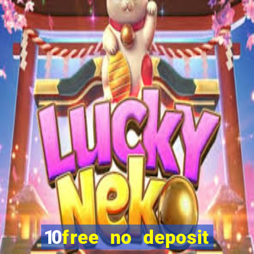 10free no deposit mobile casino