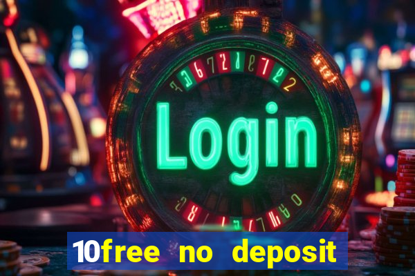 10free no deposit mobile casino