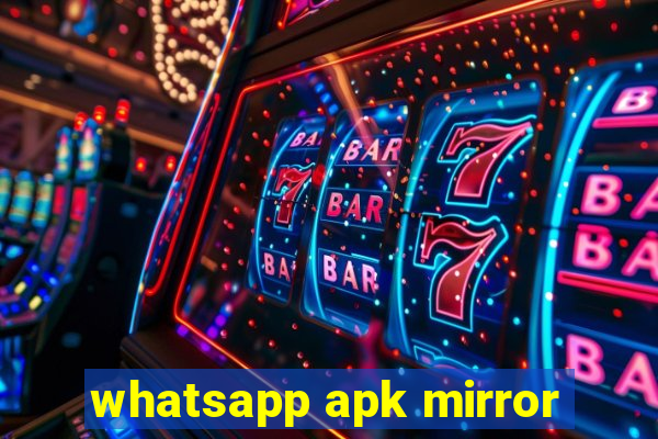 whatsapp apk mirror