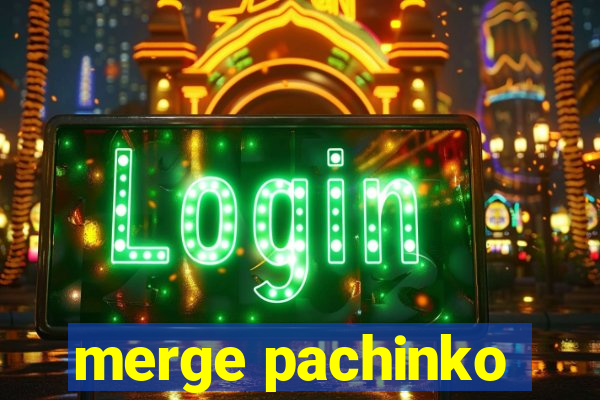 merge pachinko