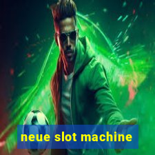 neue slot machine