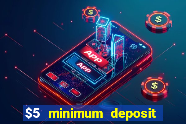 $5 minimum deposit online casino usa