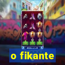 o fikante