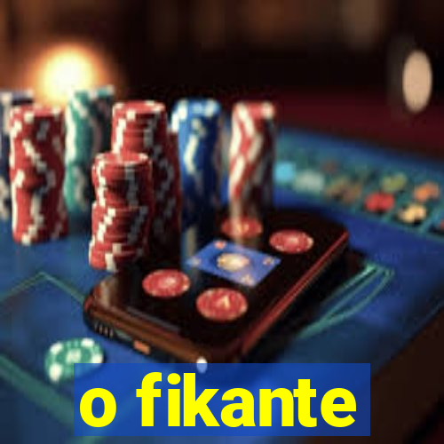 o fikante