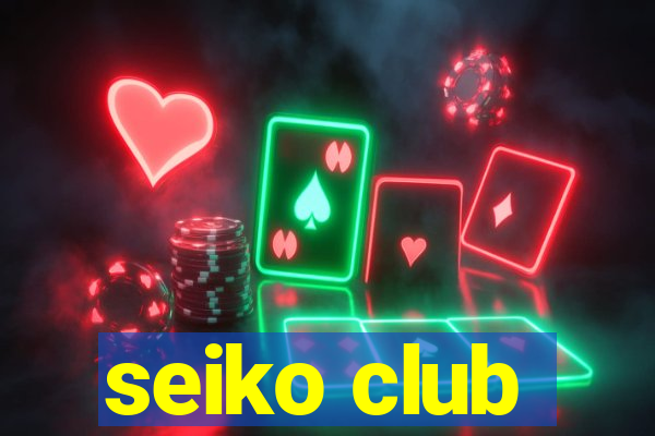 seiko club