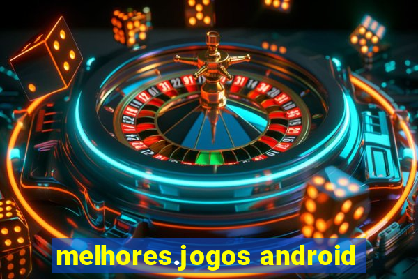 melhores.jogos android