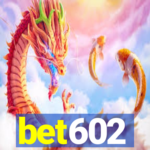 bet602