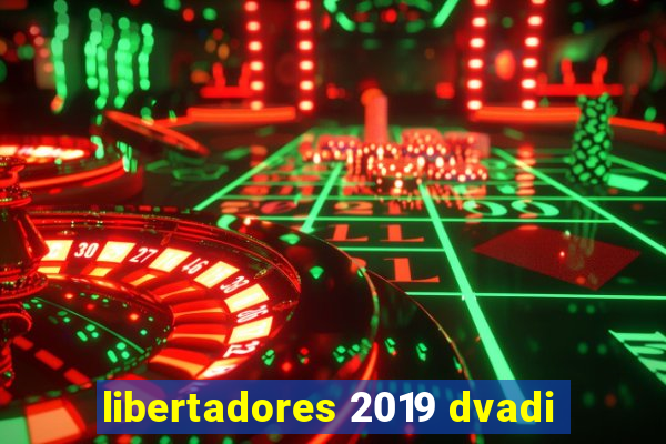 libertadores 2019 dvadi