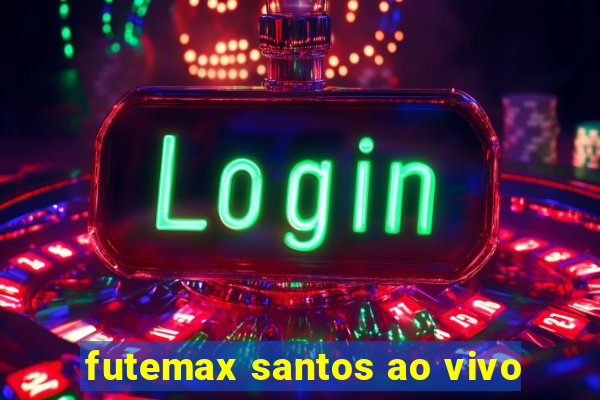 futemax santos ao vivo