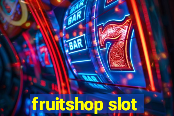 fruitshop slot