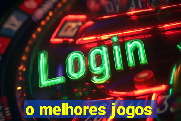 o melhores jogos