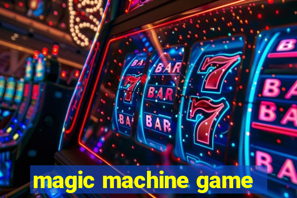 magic machine game