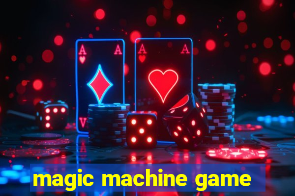 magic machine game