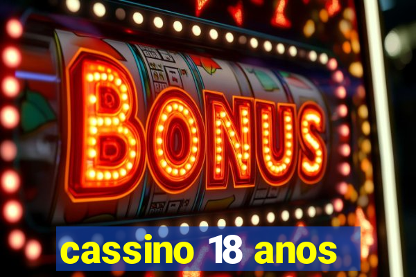 cassino 18 anos