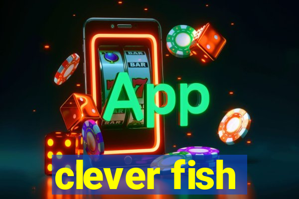 clever fish