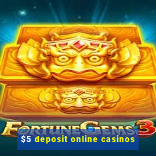 $5 deposit online casinos