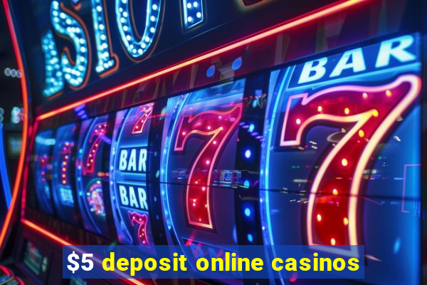 $5 deposit online casinos