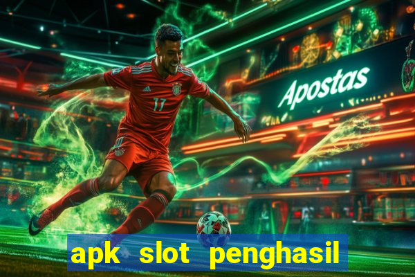 apk slot penghasil saldo dana