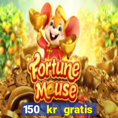 150 kr gratis casino uten innskudd