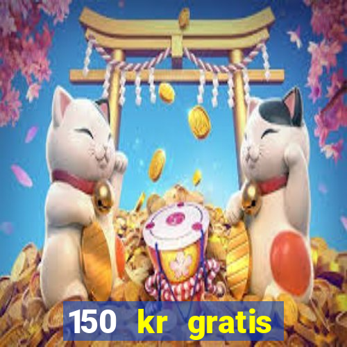 150 kr gratis casino uten innskudd