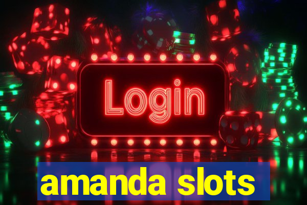 amanda slots