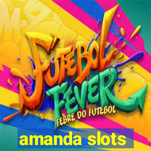 amanda slots