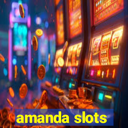 amanda slots