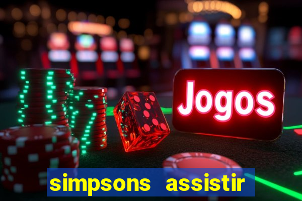 simpsons assistir online dublado