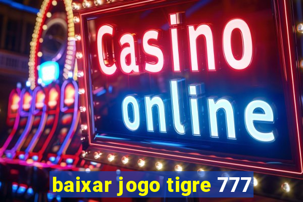 baixar jogo tigre 777