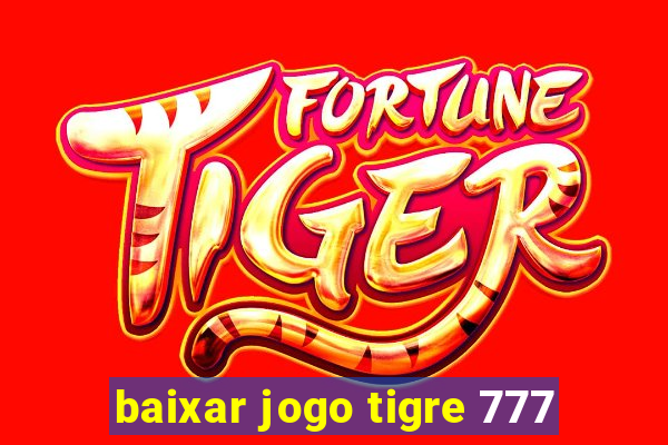 baixar jogo tigre 777