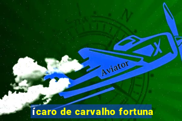 ícaro de carvalho fortuna