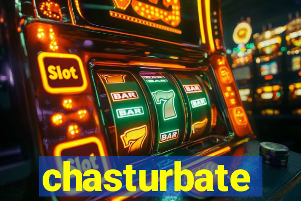 chasturbate