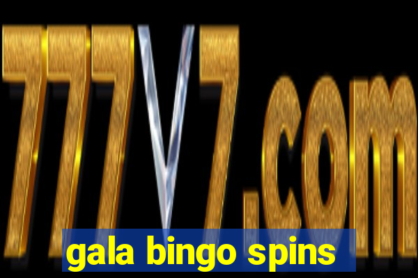 gala bingo spins